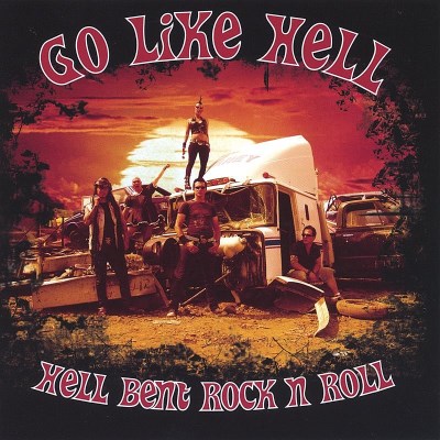 Go Like Hell/Hell Bent Rock N Roll